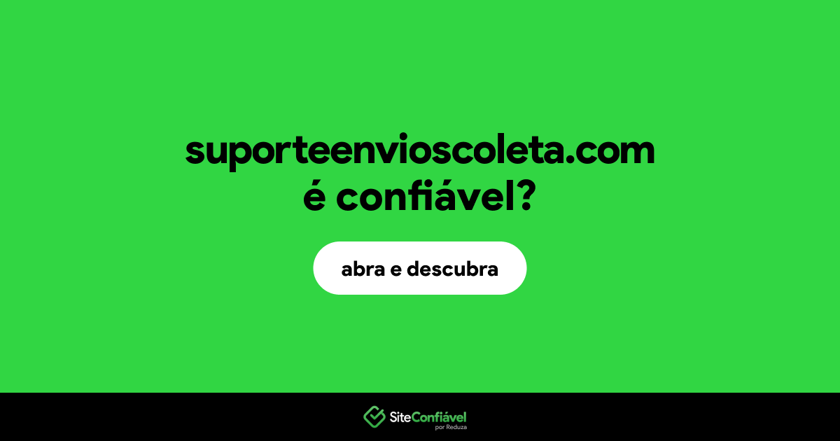 O site suporteenvioscoleta.com é confiável?