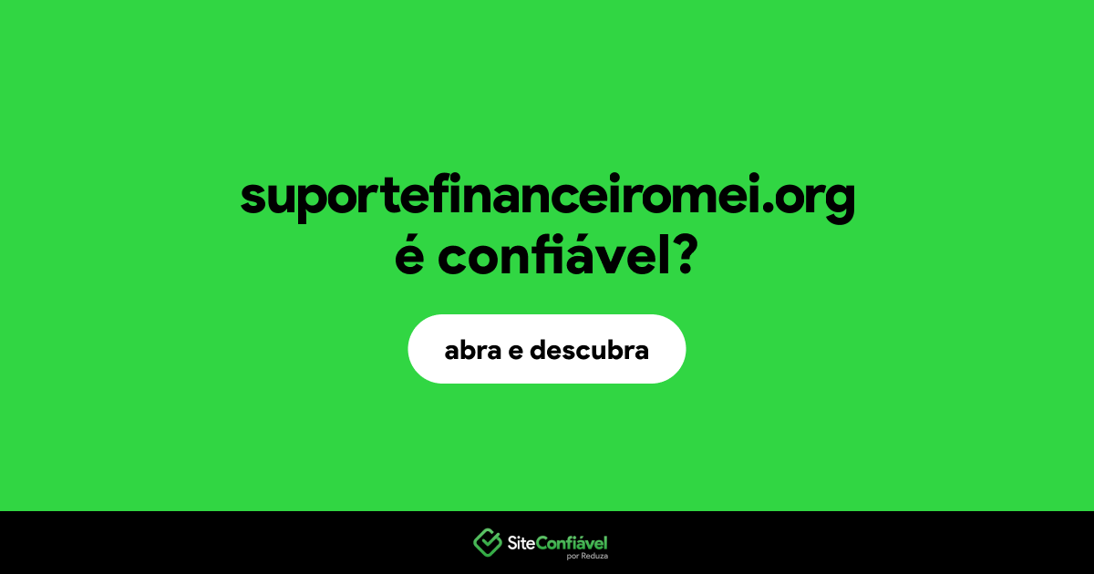 O site suportefinanceiromei.org é confiável?