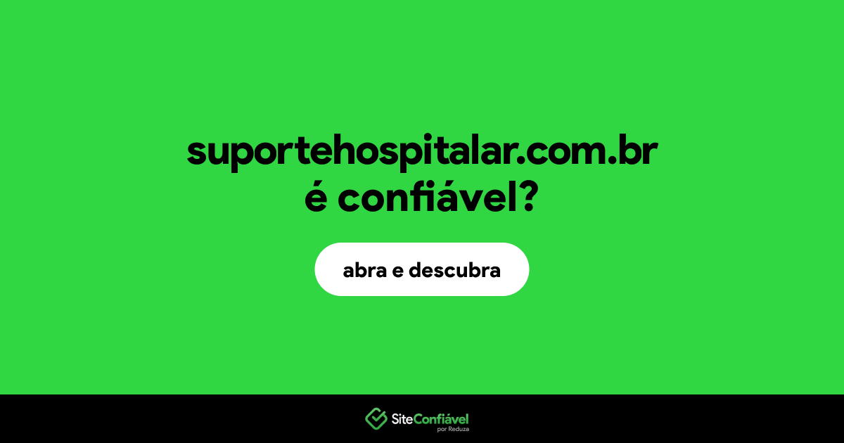 O site suportehospitalar.com.br é confiável?