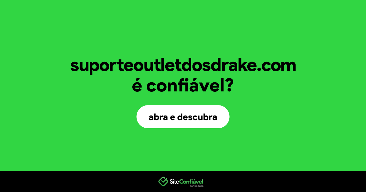 O site suporteoutletdosdrake.com é confiável?