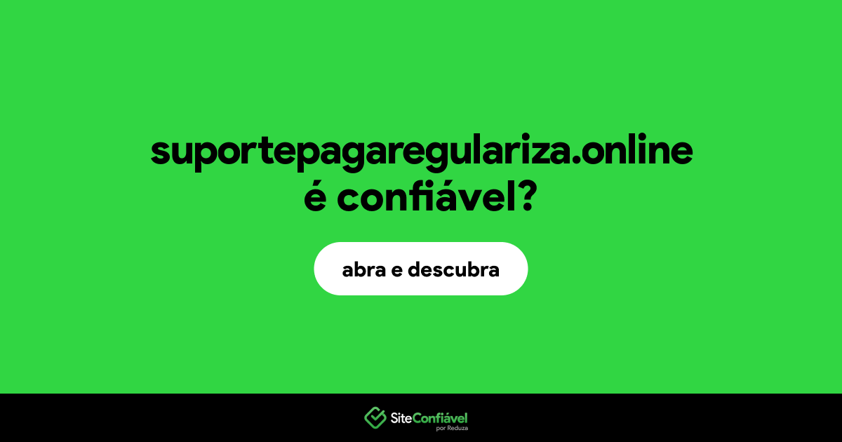 O site suportepagaregulariza.online é confiável?