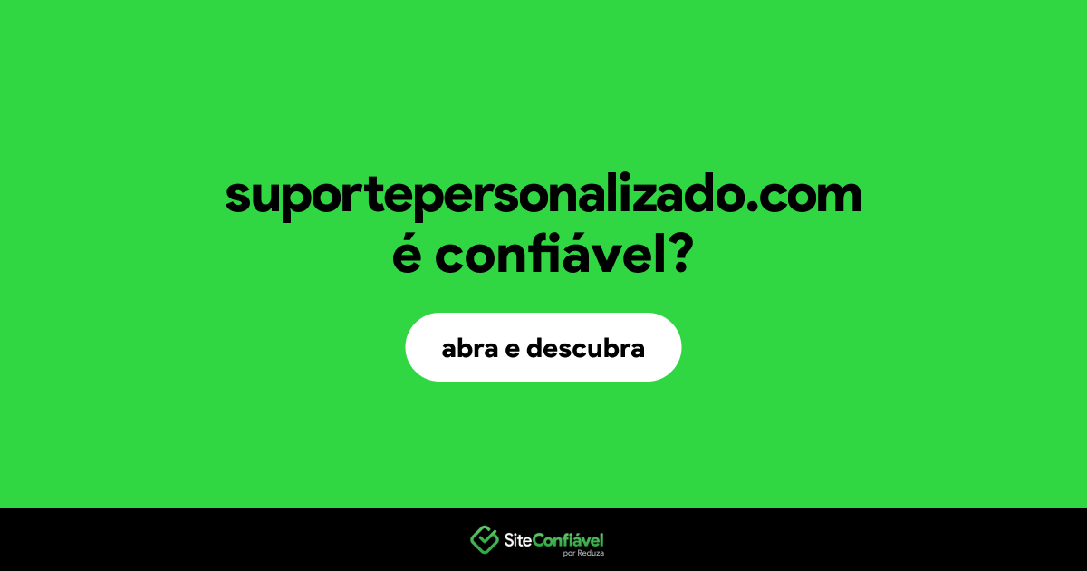 O site suportepersonalizado.com é confiável?