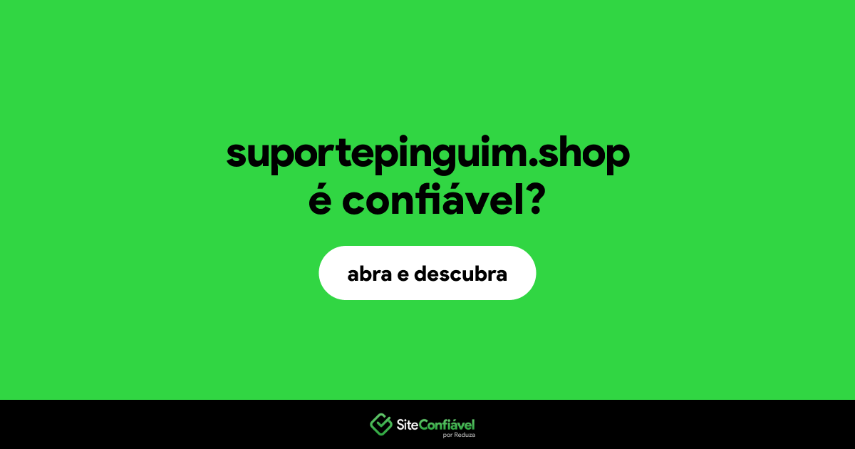 O site suportepinguim.shop é confiável?
