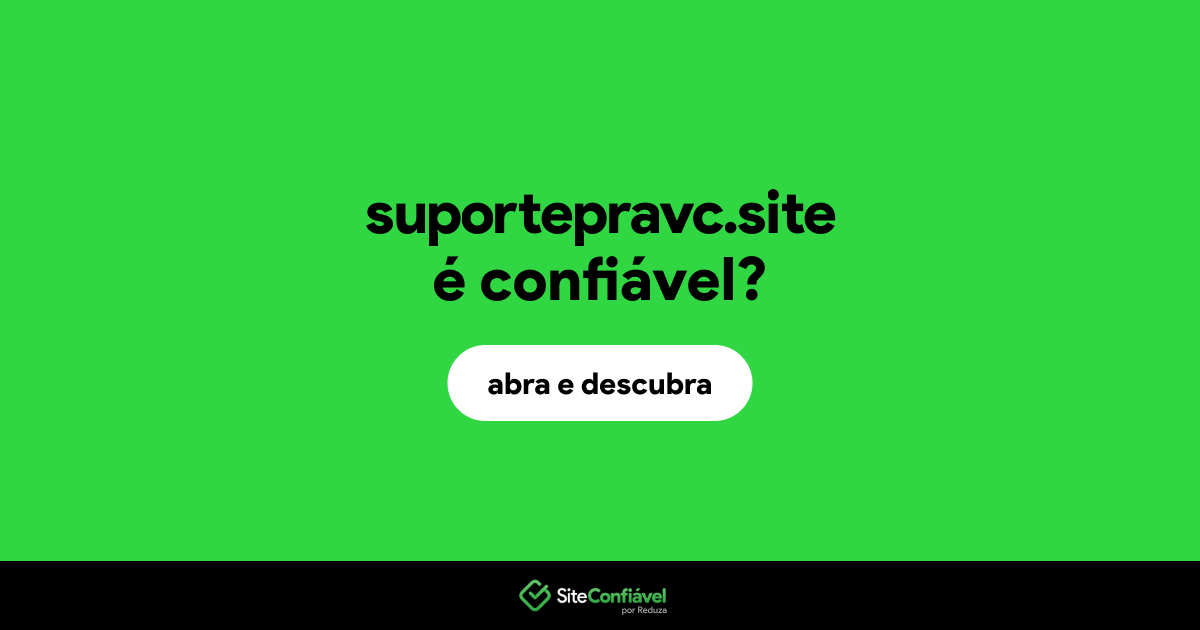 O site suportepravc.site é confiável?