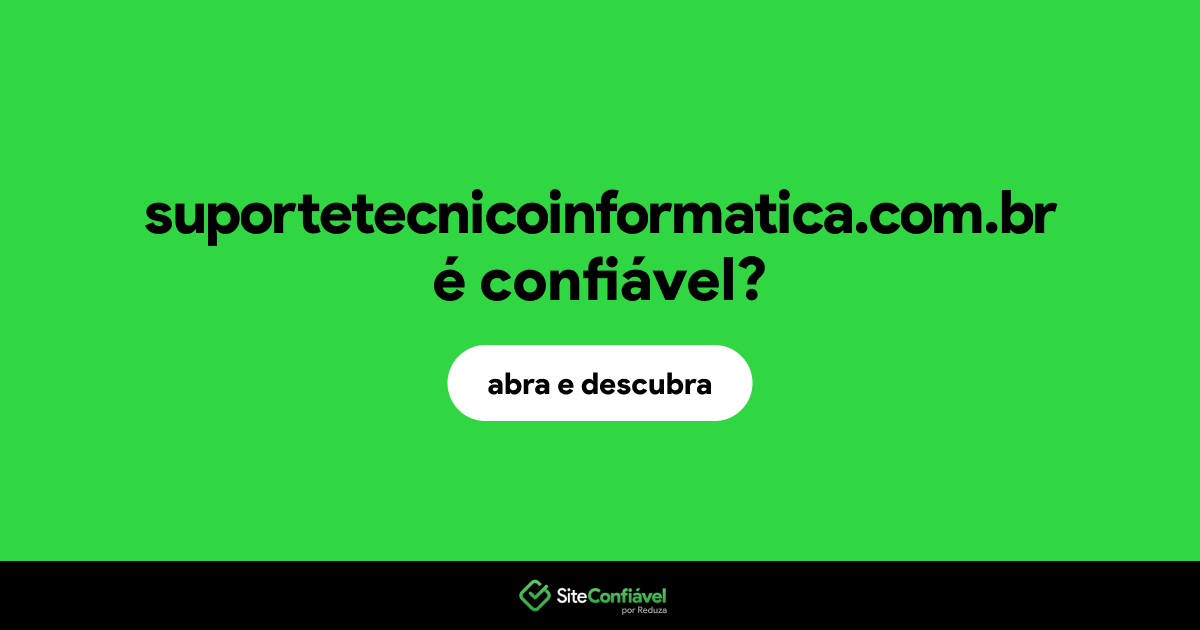 O site suportetecnicoinformatica.com.br é confiável?
