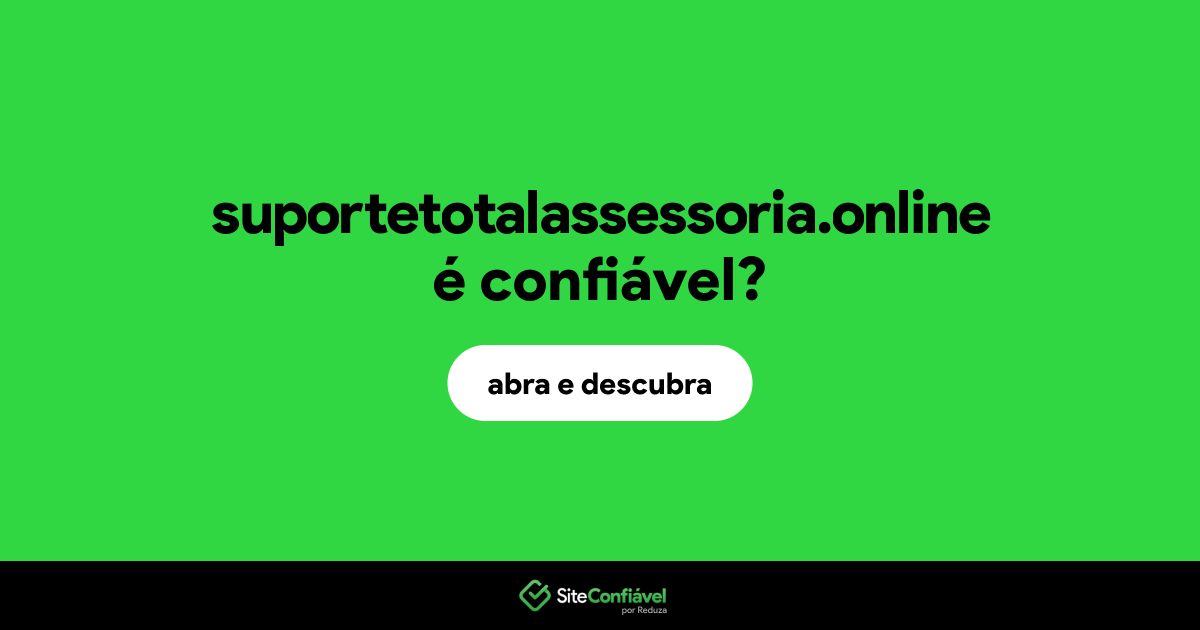 O site suportetotalassessoria.online é confiável?