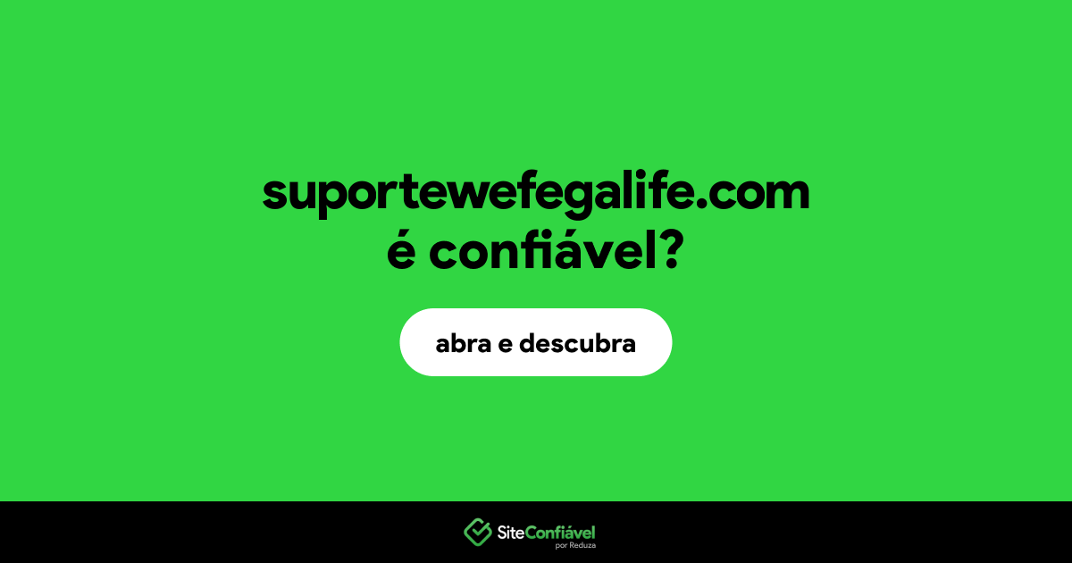 O site suportewefegalife.com é confiável?