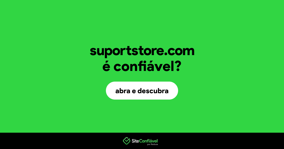 O site suportstore.com é confiável?