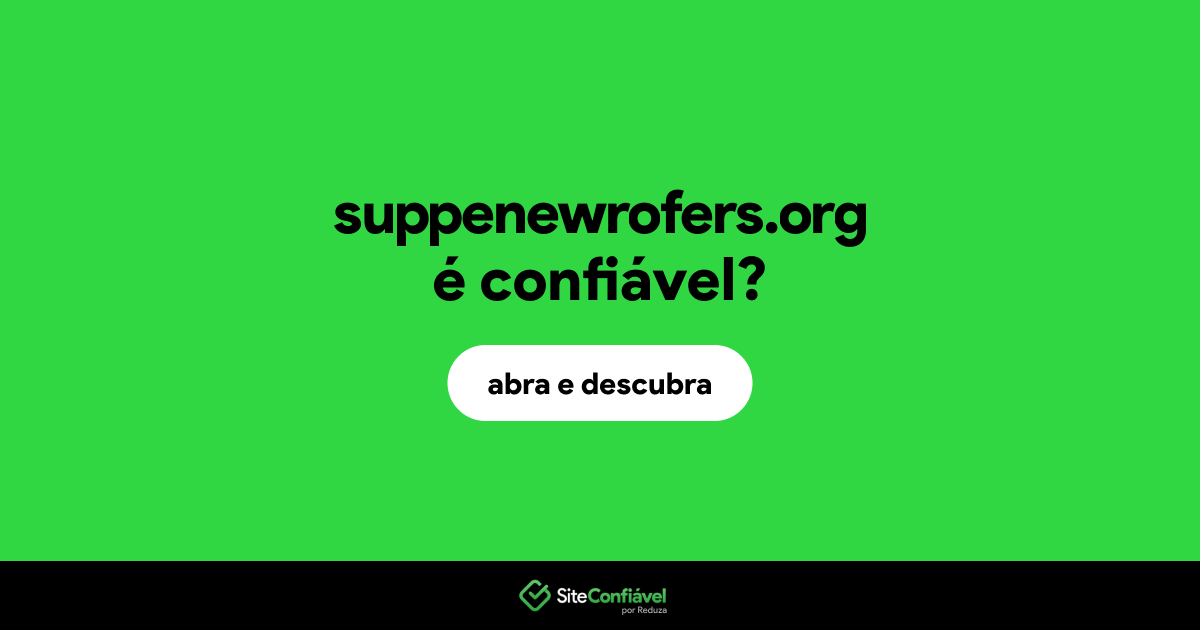 O site suppenewrofers.org é confiável?