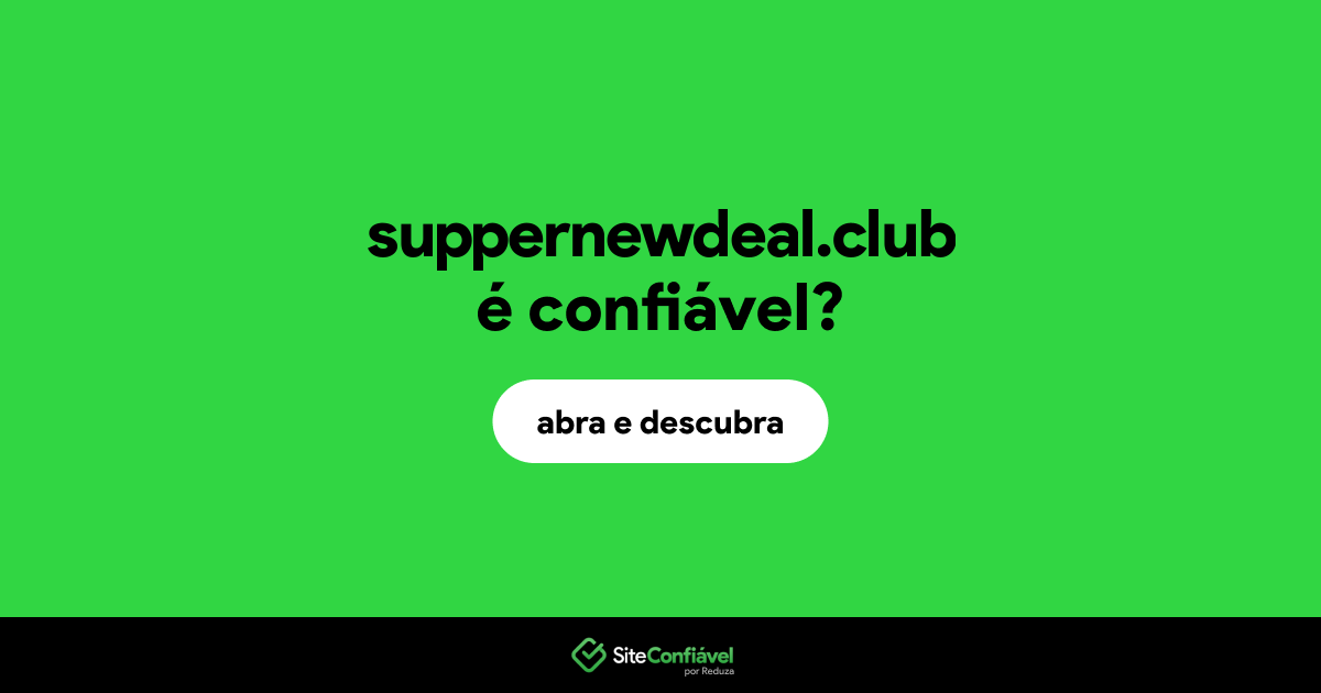 O site suppernewdeal.club é confiável?