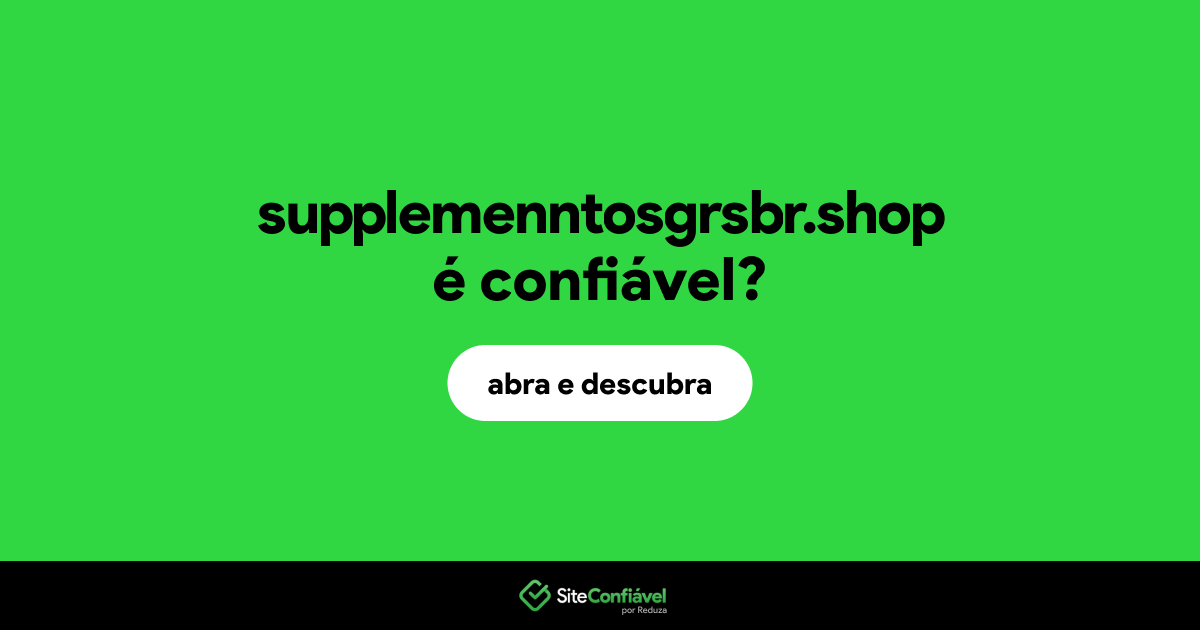 O site supplemenntosgrsbr.shop é confiável?