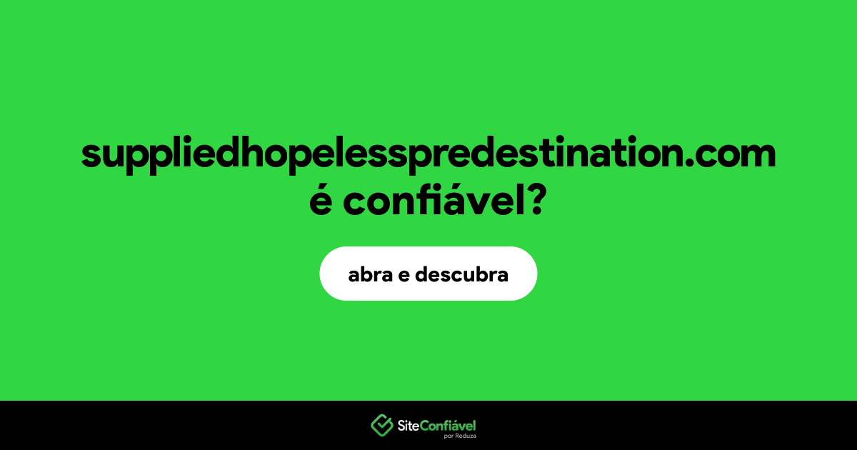 O site suppliedhopelesspredestination.com é confiável?