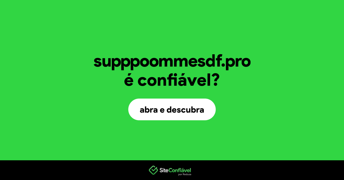 O site supppoommesdf.pro é confiável?