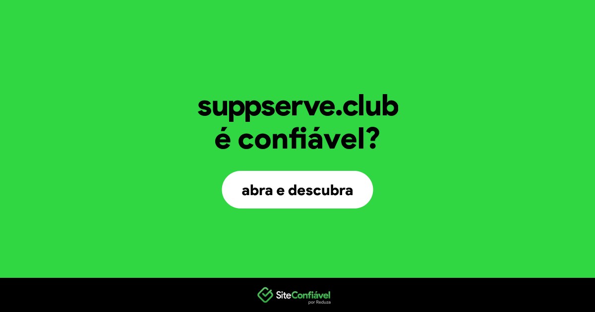 O site suppserve.club é confiável?