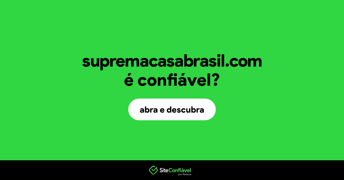 O site supremacasabrasil.com é confiável?