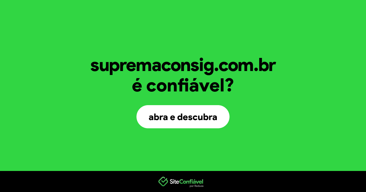 O site supremaconsig.com.br é confiável?