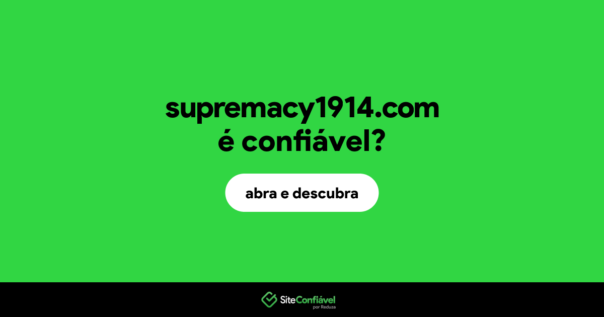 O site supremacy1914.com é confiável?