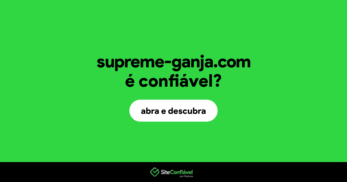 O site supreme-ganja.com é confiável?