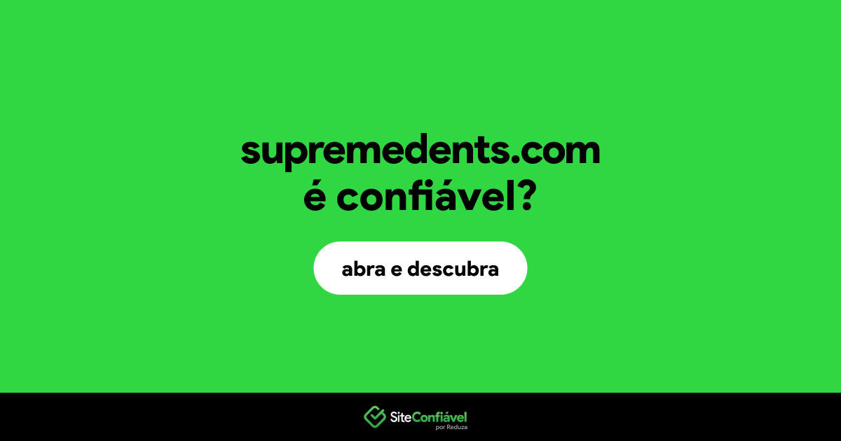 O site supremedents.com é confiável?