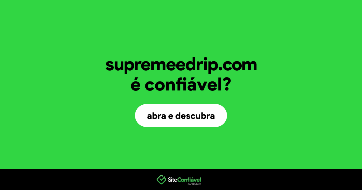 O site supremeedrip.com é confiável?