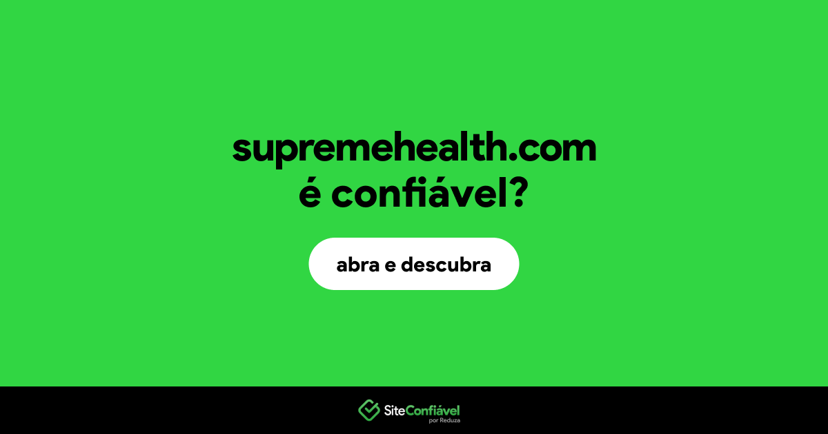 O site supremehealth.com é confiável?