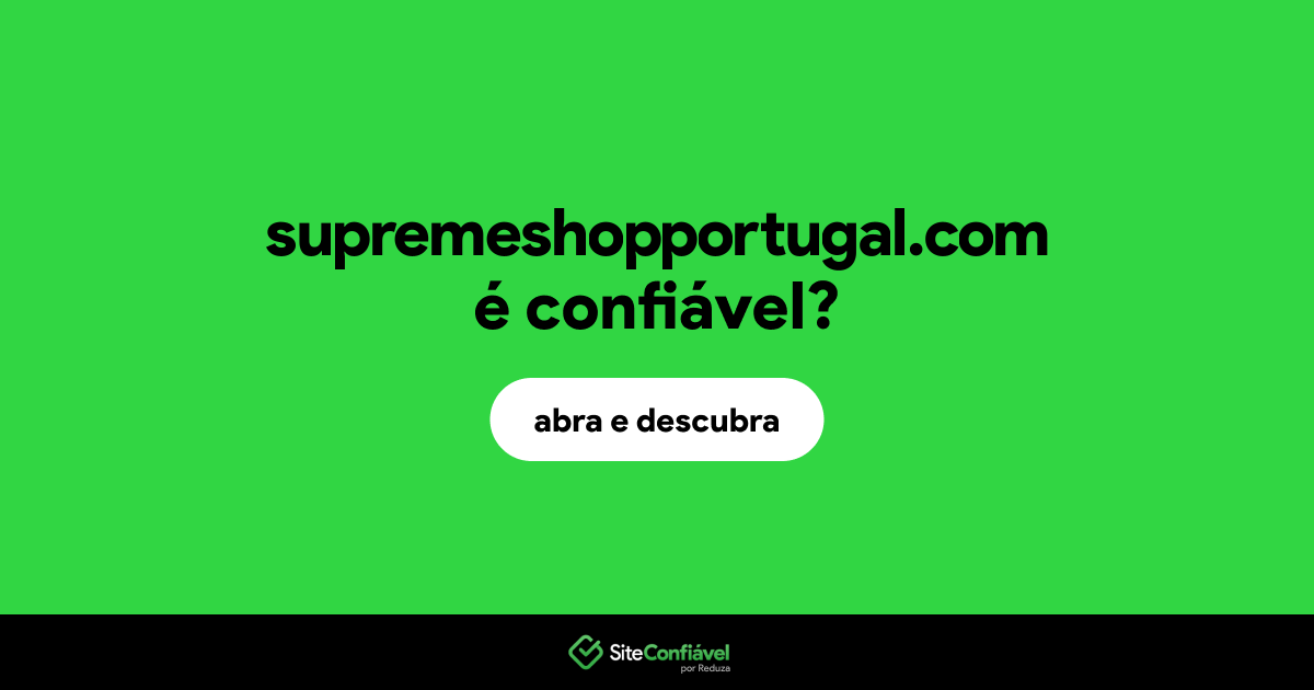 O site supremeshopportugal.com é confiável?