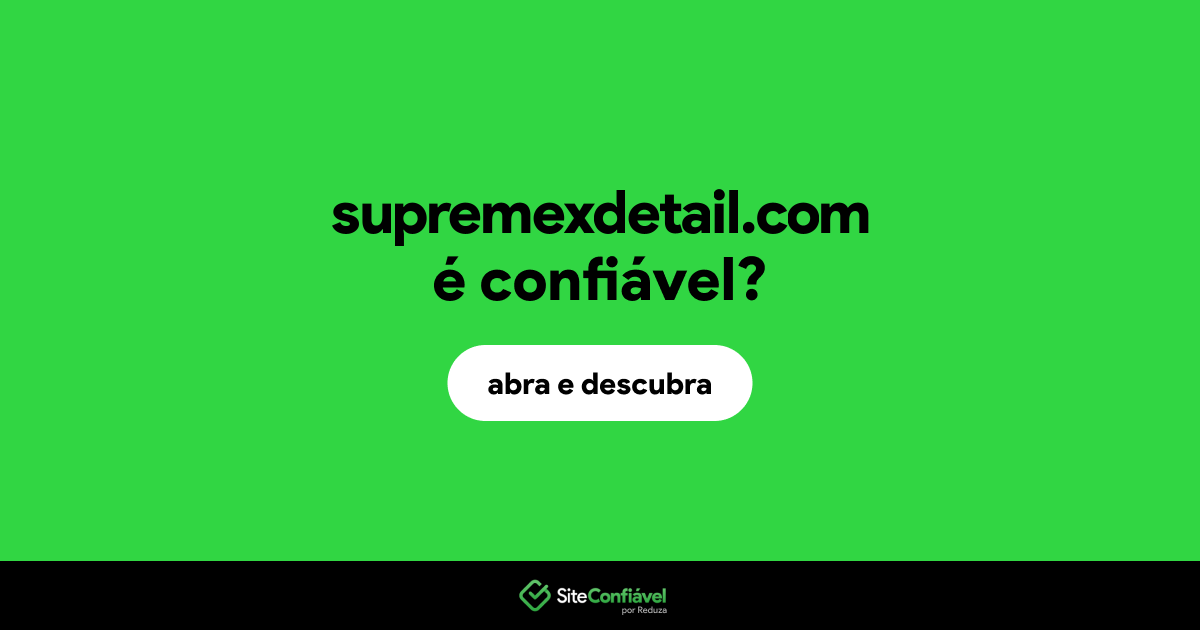 O site supremexdetail.com é confiável?