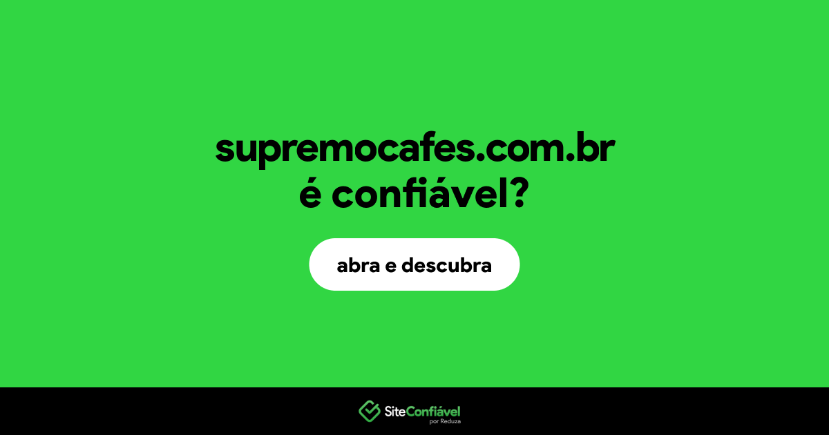 O site supremocafes.com.br é confiável?