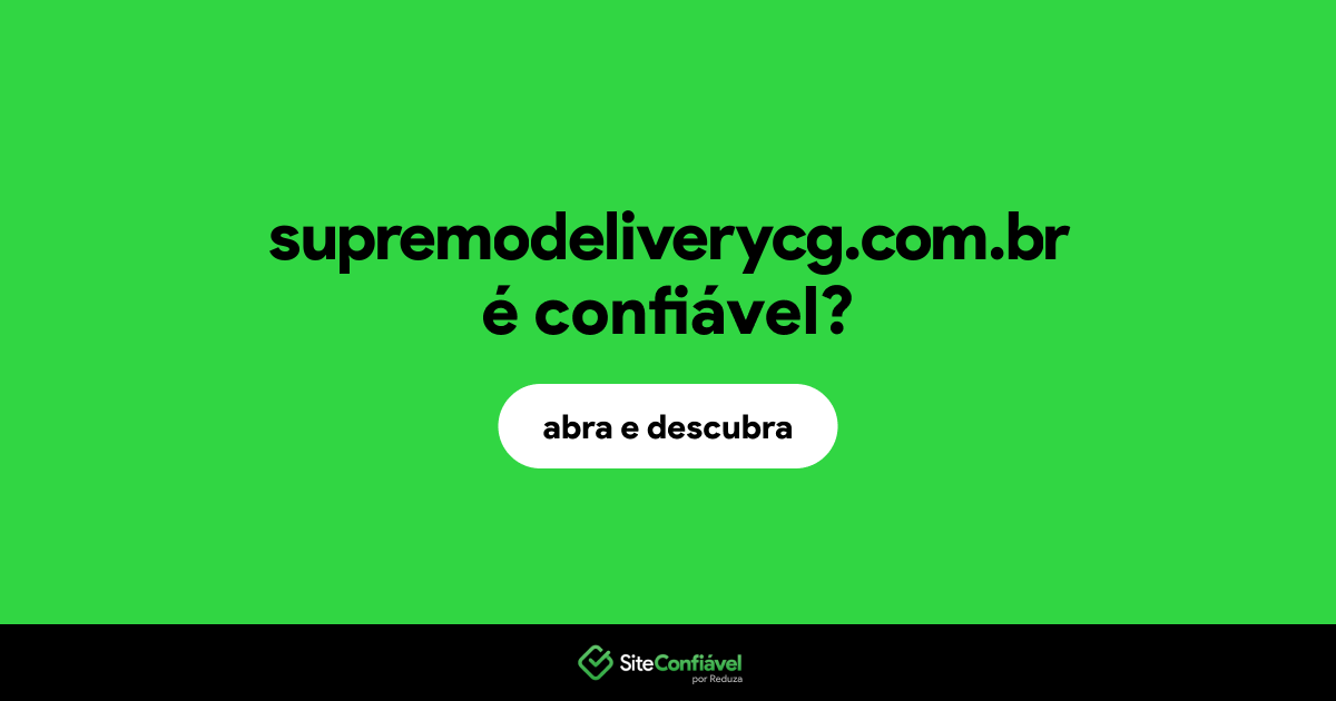 O site supremodeliverycg.com.br é confiável?