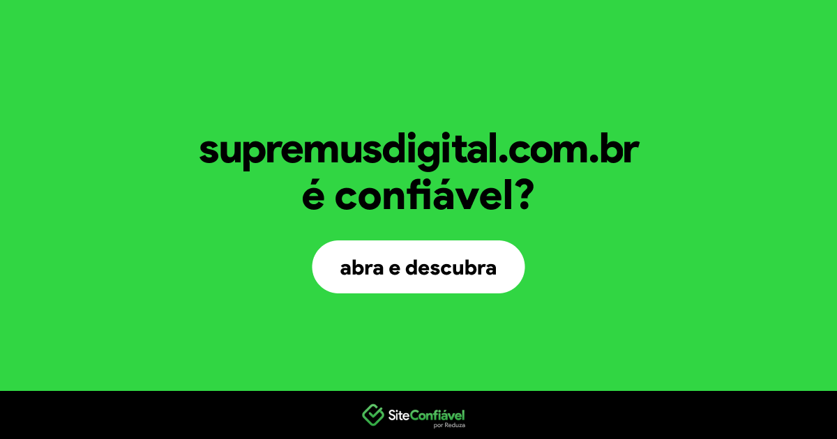 O site supremusdigital.com.br é confiável?
