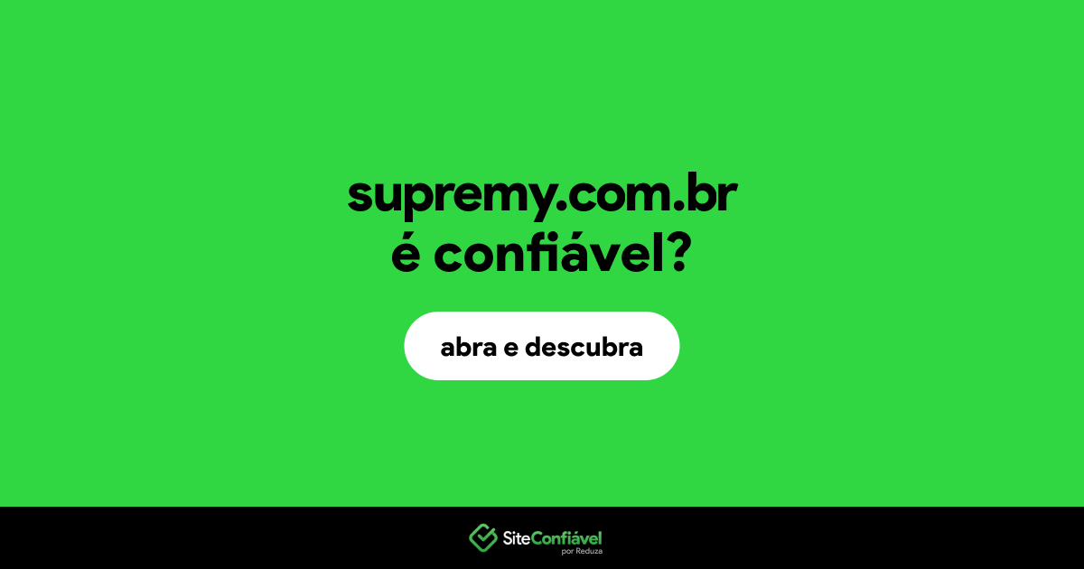 O site supremy.com.br é confiável?