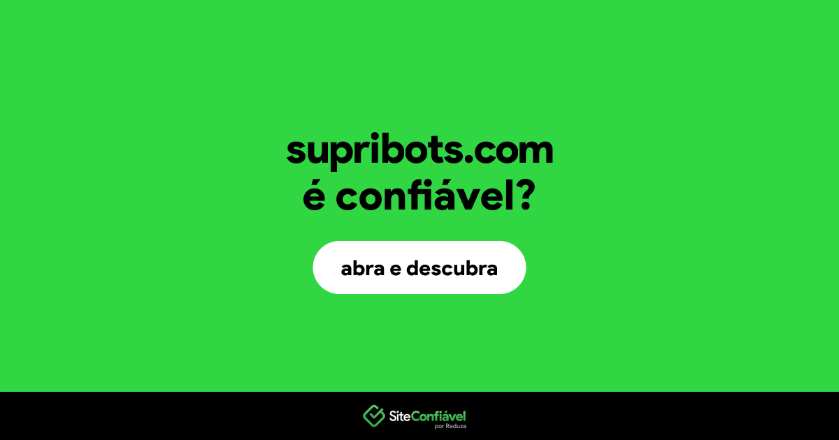 O site supribots.com é confiável?
