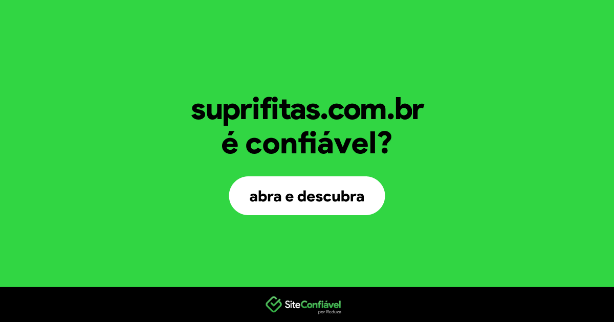 O site suprifitas.com.br é confiável?