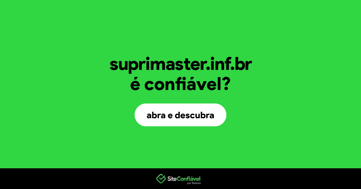 O site suprimaster.inf.br é confiável?