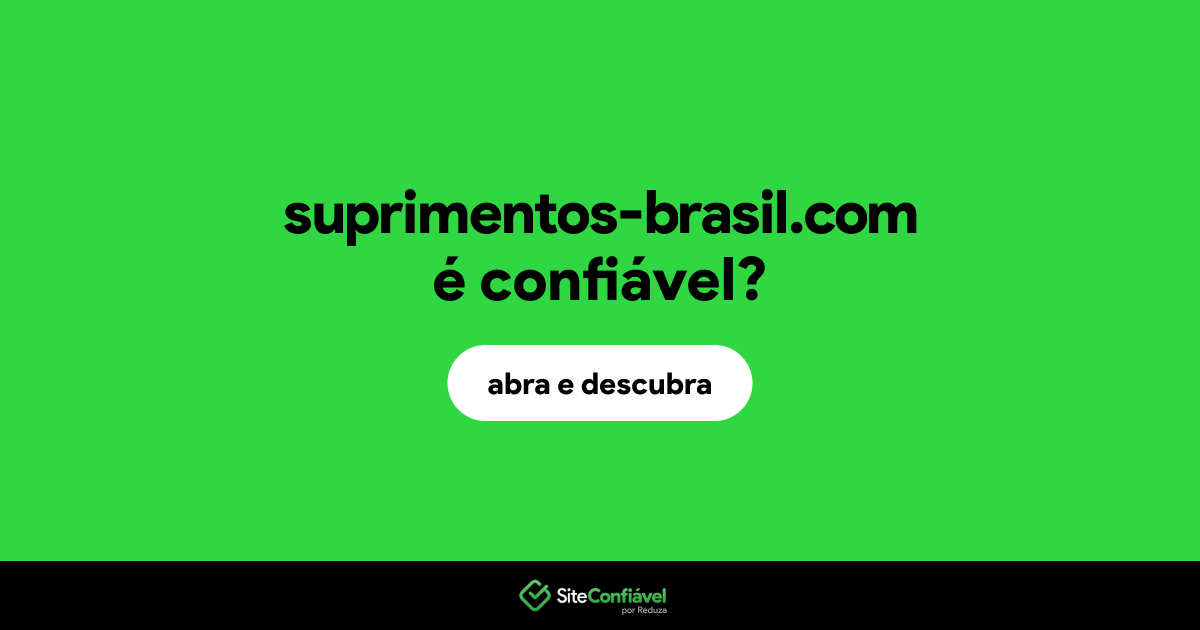O site suprimentos-brasil.com é confiável?