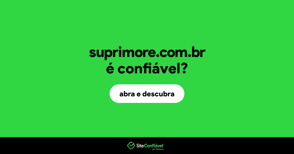 O site suprimore.com.br é confiável?
