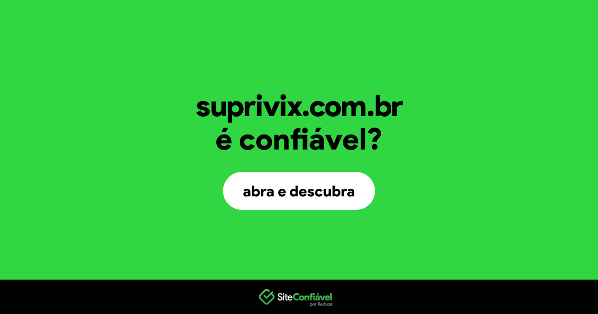 O site suprivix.com.br é confiável?