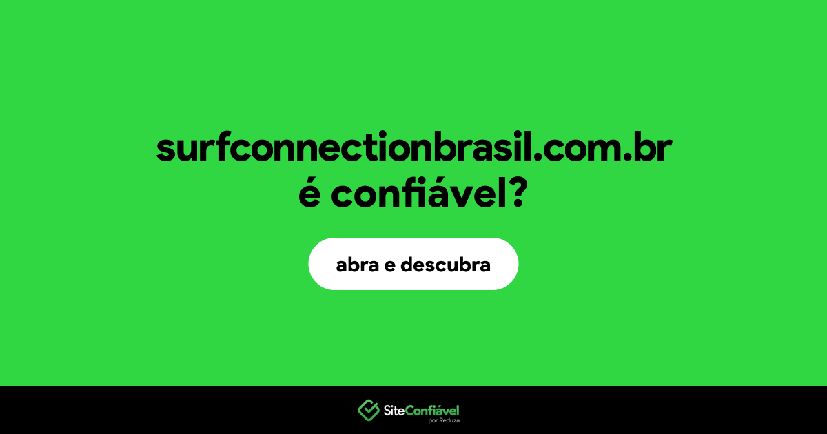 O site surfconnectionbrasil.com.br é confiável?