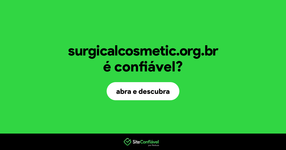 O site surgicalcosmetic.org.br é confiável?