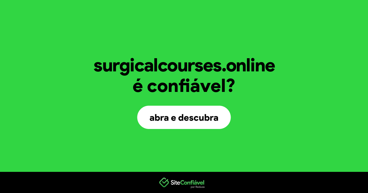 O site surgicalcourses.online é confiável?