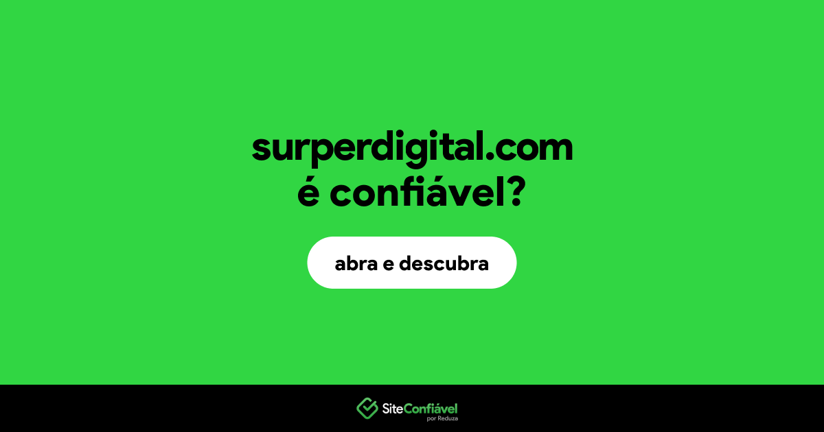 O site surperdigital.com é confiável?