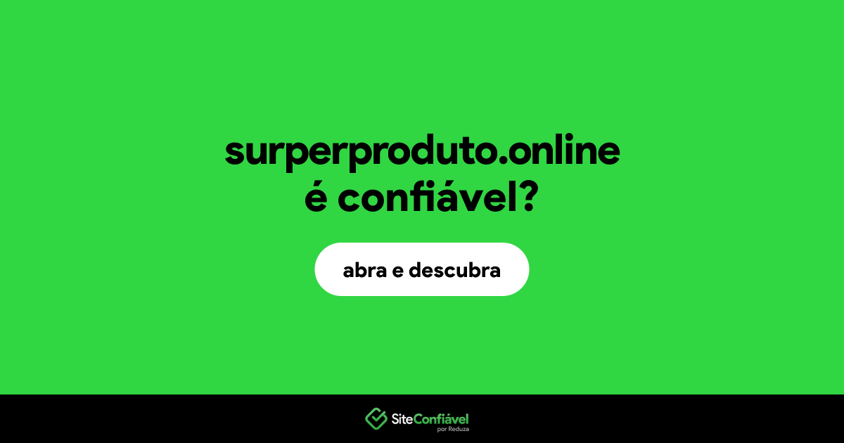 O site surperproduto.online é confiável?