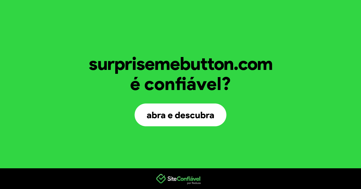 O site surprisemebutton.com é confiável?