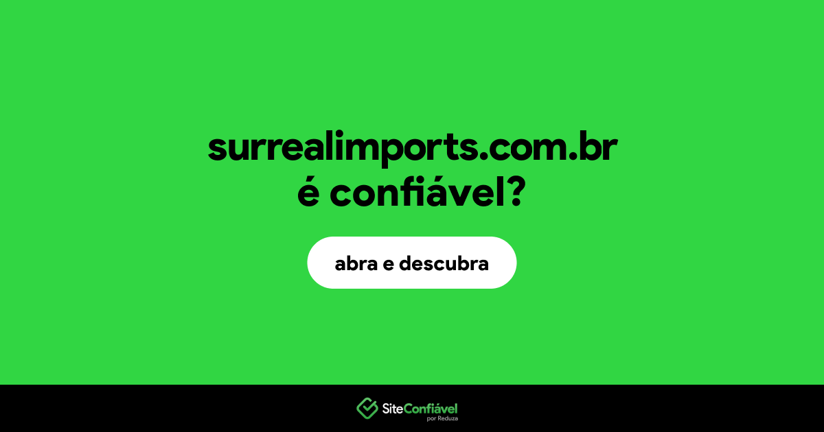 O site surrealimports.com.br é confiável?