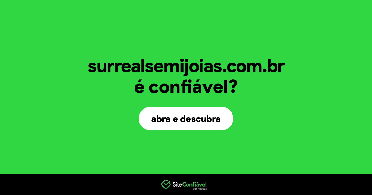O site surrealsemijoias.com.br é confiável?