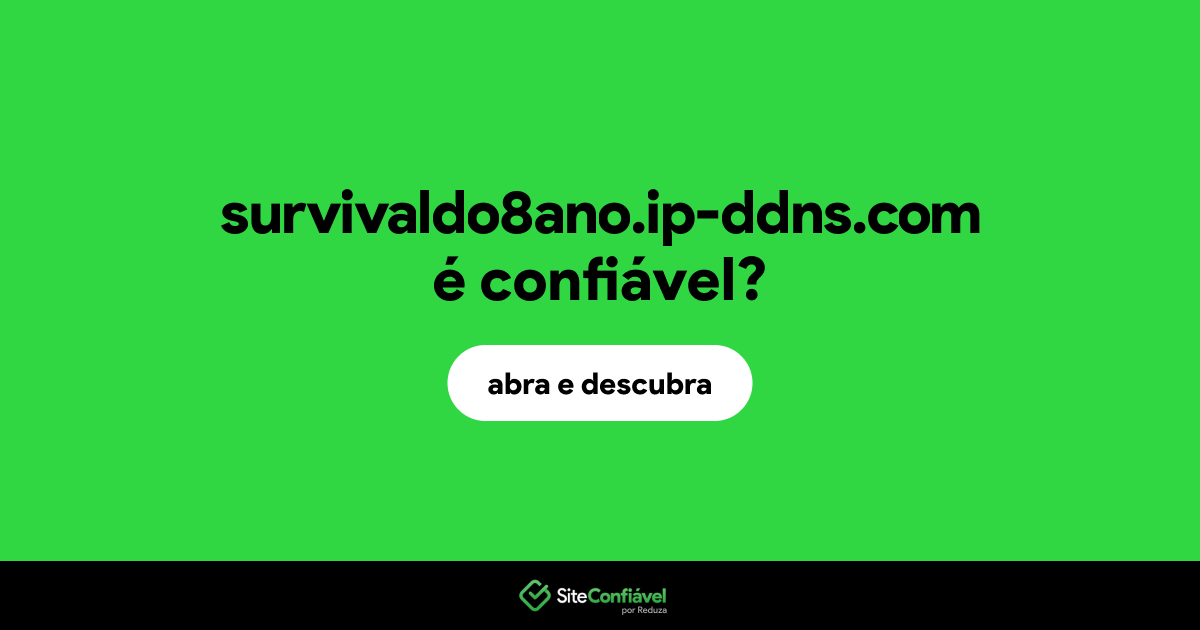 O site survivaldo8ano.ip-ddns.com é confiável?