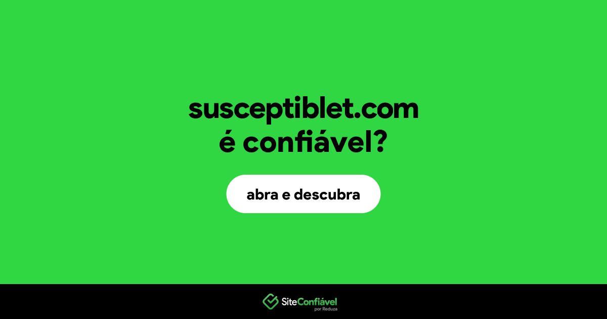 O site susceptiblet.com é confiável?