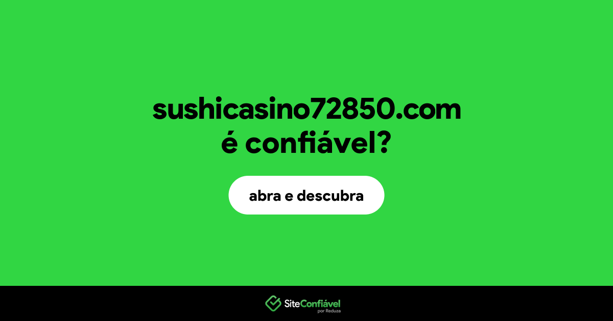 O site sushicasino72850.com é confiável?