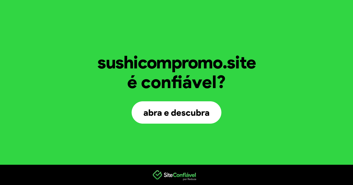 O site sushicompromo.site é confiável?