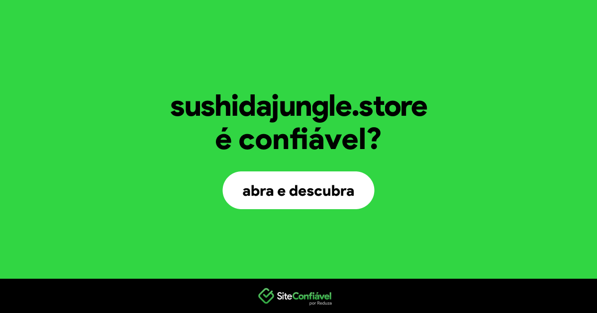 O site sushidajungle.store é confiável?